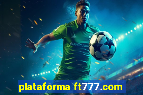 plataforma ft777.com